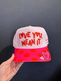 Love You Mean It Trucker Hat